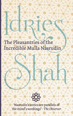 The Pleasantries of the Incredible Mulla Nasrudin - Shah, Idries