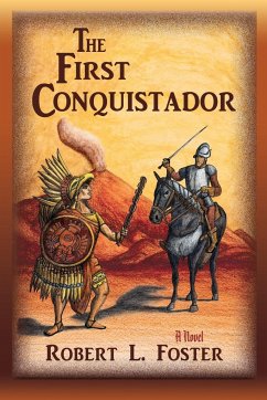 The First Conquistador - Foster, Robert L.