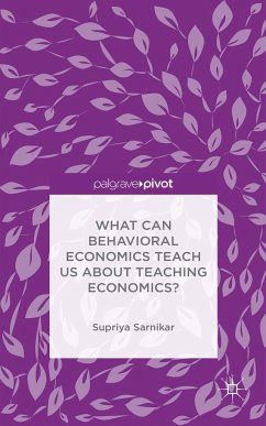 What Can Behavioral Economics Teach Us about Teaching Economics? - Sarnikar, Supriya