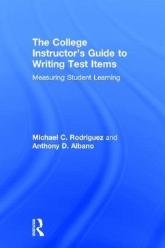 The College Instructor's Guide to Writing Test Items - Rodriguez, Michael; Albano, Anthony