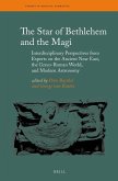 The Star of Bethlehem and the Magi: Interdisciplinary Perspectives from Experts on the Ancient Near East, the Greco-Roman World, and Modern Astronomy