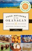 Food Artisans of the Okanagan: Your Guide to the Best Locally Crafted Fare