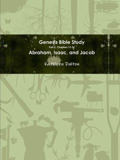 Genesis Bible Study Part 2, Chapters 12-36 Abraham, Isaac, and Jacob - Dalton, Kathleen
