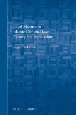 Legal Maxims in Islamic Criminal Law: Theory and Applications - Zakariyah, Luqman