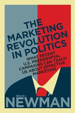 The Marketing Revolution in Politics - Newman, Bruce I
