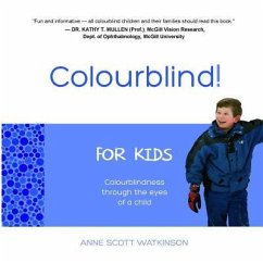 Colourblind! For Kids: Colourblindness through the eyes of a child - Watkinson, Anne Scott