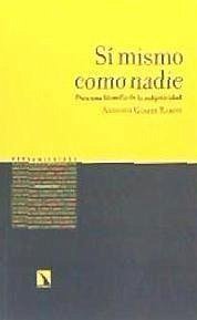 Sí mismo como nadie : para una filosofía de la subjetividad - Gómez Ramos, Antonio