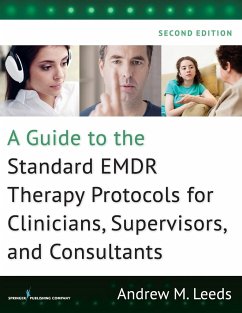 Guide to the Standard EMDR Therapy Protocols for Clinicians, Supervisors, and Consultants - Leeds, Andrew M