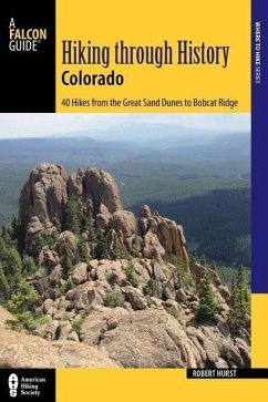 Hiking Through History Colorado: Exploring the Centennial State's Past by Trail - Hurst, Robert