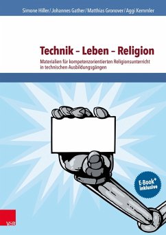 Technik - Leben - Religion (eBook, PDF) - Hiller, Simone; Gronover, Matthias; Kemmler, Aggi; Gather, Johannes