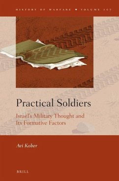 Practical Soldiers: Israel's Military Thought and Its Formative Factors - Kober, Avi
