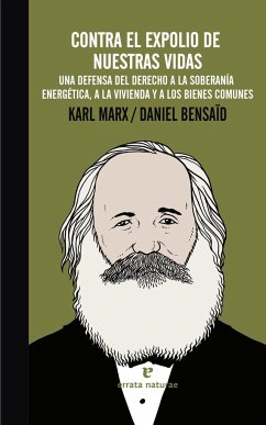 Contra el expolio de nuestras vidas : una defensa del derecho a la soberanía energética, a la vivienda y a los bienes comunes - Marx, Karl; Bensaïd, Daniel