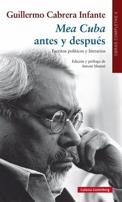 Mea Cuba antes y después : escritos políticos y literarios : obras completas II - Cabrera Infante, Guillermo