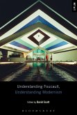 Understanding Foucault, Understanding Modernism Understanding Foucault, Understanding Modernism