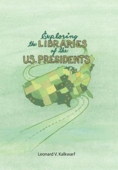 Exploring the Libraries of the U.S. PRESIDENTS - Kalkwarf, Leonard V.