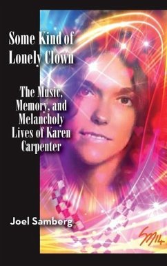 Some Kind of Lonely Clown: The Music, Memory, and Melancholy Lives of Karen Carpenter (hardback) - Samberg, Joel
