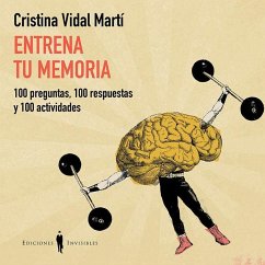 Entrena tu memoria : 100 preguntas, 100 respuestas y 100 actividades - Vidal Martí, Cristina