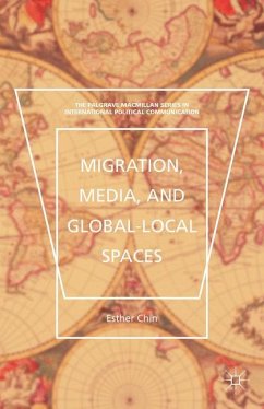 Migration, Media, and Global-Local Spaces - Chin, Esther;Thomas, Stephen