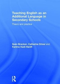 Teaching English as an Additional Language in Secondary Schools - Bracken, Seán; Driver, Catharine; Kadi-Hanifi, Karima