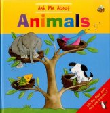 Ask Me about Animals: Lift the Flaps and Find the Answers! Ask Me about Animals: Lift the Flaps and Find the Answers!