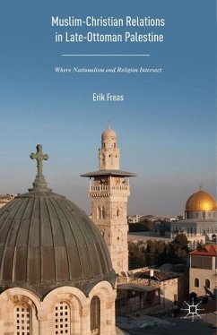 Muslim-Christian Relations in Late-Ottoman Palestine - Freas, Erik