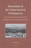Dynamism in the Urban Society of Damascus: The &#7778;&#257;li&#7717;iyya Quarter from the Twelfth to the Twentieth Centuries