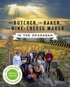 The Butcher, the Baker, the Wine and Cheese Maker in the Okanagan - Schell, Jennifer