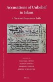Accusations of Unbelief in Islam: A Diachronic Perspective on Takfīr