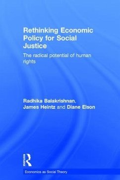 Rethinking Economic Policy for Social Justice - Balakrishnan, Radhika; Heintz, James; Elson, Diane