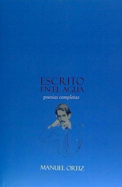 Escrito en el agua : poesías completas - Campelo Bermejo, Javier; Ortiz, Manuel