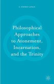 Philosophical Approaches to Atonement, Incarnation, and the Trinity