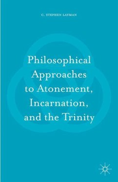 Philosophical Approaches to Atonement, Incarnation, and the Trinity - Layman, C. Stephen