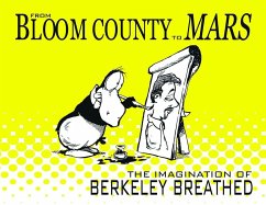 From Bloom County to Mars: The Imagination of Berkeley Breathed - Breathed, Berkeley