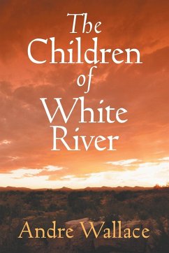The Children of White River - Wallace, Andre