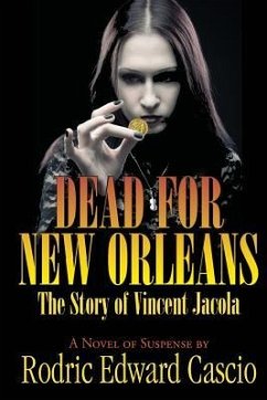 Dead for New Orleans: The Story of Vince Jacola - Cascio, Rodric Edward