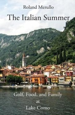The Italian Summer: Golf, Food, and Family at Lake Como - Merullo, Roland