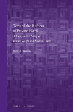 Toward the Reform of Private Waqfs: A Comparative Study of Islamic Waqfs and English Trusts - Harasani, Hamid