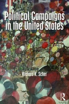 Political Campaigns in the United States - Scher, Richard K