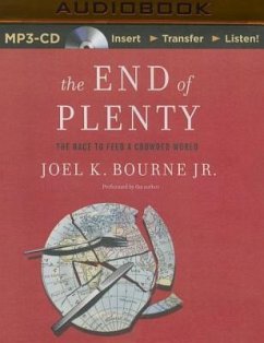 The End of Plenty: The Race to Feed a Crowded World - Bourne, Joel K.