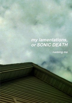 my lamentations, or SONIC DEATH - Ma, Ruobing