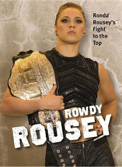 Rowdy Rousey: Ronda Rousey's Fight to the Top - Straka, Mike