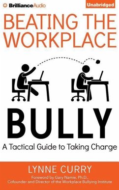 Beating the Workplace Bully: A Tactical Guide to Taking Charge - Curry, Lynne