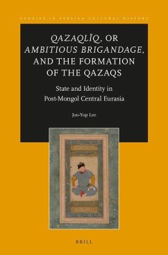 Qazaqlïq, or Ambitious Brigandage, and the Formation of the Qazaqs - Lee, Joo-Yup