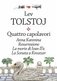 Quattro capolavori. Anna Karenina, Resurrezione, La morte di Ivan Il'ic e La sonata a Kreutzer (eBook, ePUB)