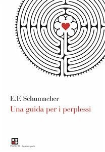 Una guida per i perplessi (eBook, ePUB) - Schumacher, E.F.
