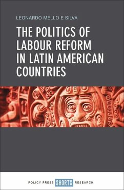 The Politics of Labour Reform in Latin American Countries - Silva, Leonardo Mello E.; Mello E. Silva, Leonardo