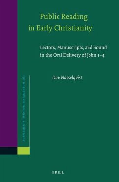 Public Reading in Early Christianity: Lectors, Manuscripts, and Sound in the Oral Delivery of John 1-4 - Nässelqvist, Dan