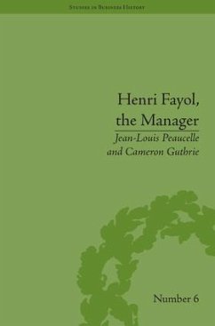 Henri Fayol, the Manager - Peaucelle, Jean-Louis; Guthrie, Cameron