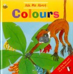 Ask Me about Colours: Lift the Flaps and Find the Answers!
