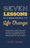Seven Lessons in Leading People to Life Change